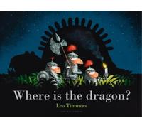 Leo Timmers Where Is the Dragon? (Copertina rigida)