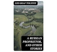 Leo Tolstoy A Russian Proprietor and Other Stories (Copertina rigida)