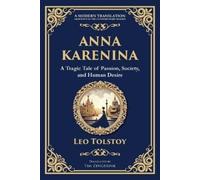 Anna Karenina: A Tragic Tale of Passion, Society, and Human Desire