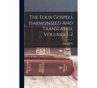 Leo Tolstoy (Gr The Four Gospels Harmonized And Translated, Volumes (Tascabile)