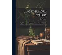 Leo Tolstoy (Graf) ... Posthumous Works (Tascabile)