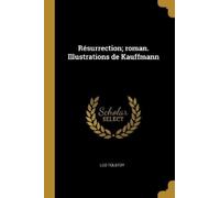 Leo Tolstoy Résurrection; roman. Illustrations de Kauffmann (Tascabile)