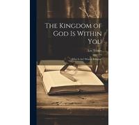 Leo Tolstoy The Kingdom of God Is Within You (Copertina rigida)