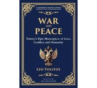 War and Peace: Tolstoy's Epic Masterpiece of Love, Conflict, and Humanity