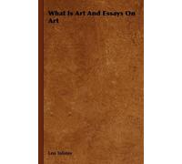 Leo Tolstoy What Is Art And Essays On Art (Tascabile)
