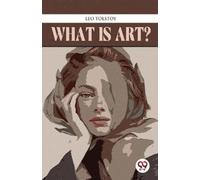 Leo Tolstoy What is Art? (Tascabile)