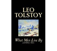Leo Tolstoy What Men Live By and Other Tales (Copertina rigida)