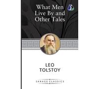 Leo Tolstoy WHAT MEN LIVE BY AND OTHER TALES (Tascabile)