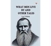 Leo Tolstoy What Men Live by and Other Tales (Tascabile)