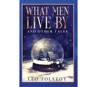 Leo Tolstoy What Men Live By and Other Tales (Tascabile)