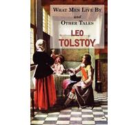 Leo Tolstoy What Men Live By & Other Tales (Tascabile)