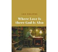 Leo Tolstoy Where Love Is There God Is Also (Tascabile)