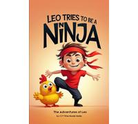 Leo Tries to Be a Ninja: A Funny Picture Book for 3-7 Year Olds about a Top-Secret Mission and a Very Loud Surprise (The Adventures of Leo)