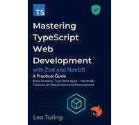 Leo Turing Mastering TypeScript Web Development with Zod and NestJS (Tascabile)