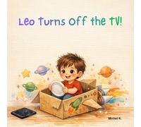 Leo Turns Off the TV!: The Little Hero's Guide to the Real World