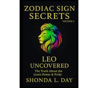 Leo Uncovered: The Truth About the Lion’s Power & Pride