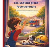 Leo und das große Feuerwehrauto: Ein Abenteuer für kleine Feuerwehrfans