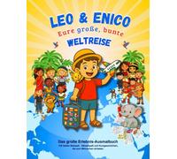Leo und Enico - Eure große bunte Weltreise: Ein kreatives Erlebnis-Ausmalbuch voller Abenteuer - mit liebevollen Ausmalbildern, spannenden Rätseln, ... Perfekt zum Mitmachen, Lernen und Träumen!