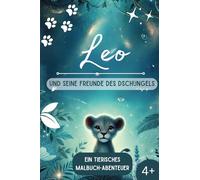 Leo und seine Freunde des Dschungels: Tierisches Malbuch für kreative Kinder - ab 4 Jahren