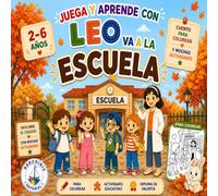 LEO VA A LA ESCUELA: Cuento para colorear con actividades educativas para niños y niñas de 2 a 6 años
