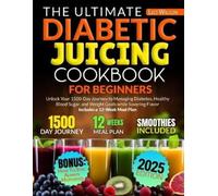 Leo Wilson The Ultimate Diabetic Juicing Cookbooks for Beginners (Tascabile)