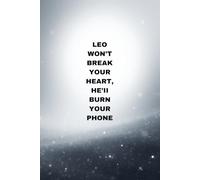 Leo Won’t Break Your Heart, He’ll Burn Your Phone: A Bold & Motivational Task Manager for Big Energy, Big Plans, and Fiery Ideas