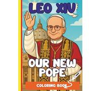 Leo XIV: Our new Pope.: Coloring the story of Pope Leo XIV.