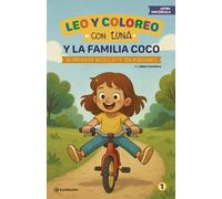 Leo y coloreo con Luna y la Familia Coco - Mi primera bicicleta sin ruedines: Un cuento de superación y ternura para aprender a leer con 25 ... Ideal para niños y niñas de 3 a 6 años.
