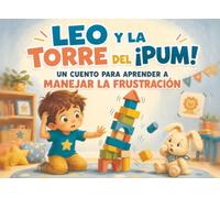 Leo y la Torre de Pum: Un cuento para aprender a manejar la frustración