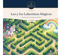 Leo y los Laberintos Mágicos: Libro de laberintos fáciles para niños de 3 a 5 años · Primeros retos para aprender jugando