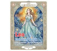 Leo Zodiac Coloring Book and Reflection Journal: A Mindful Coloring and Self-Discovery Workbook