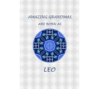 Leo Zodiac Grandmother: Leo Zodiac Journal for Grandmothers. Horoscope, Astrology, Birthday Gift for Grandma.