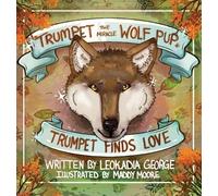 Leokadia George Trumpet the Miracle Wolf Pup (Copertina rigida)