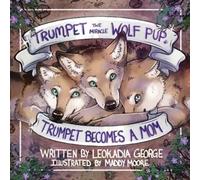 Leokadia George Trumpet the Miracle Wolf Pup (Tascabile)