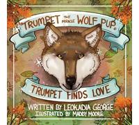 Leokadia George Trumpet the Miracle Wolf Pup (Tascabile)