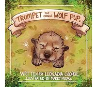 Leokadia George Trumpet The Miracle Wolf Pup (Tascabile)