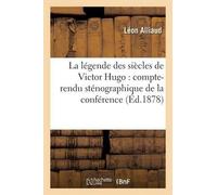 Léon Alliaud La Légende Des Siècles de Victor Hugo: Compte-Rendu Sté (Tascabile)