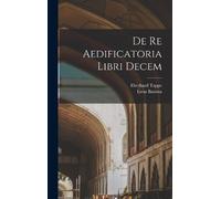 Leon Battista 1404-1472 Alberti Eberh De re aedificatoria li (Copertina rigida)