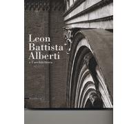 Leon Battista Alberti e l'architettura - [Silvana Editoriale]