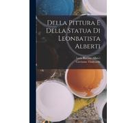Leon Battista Alberti Gir Della Pittura E Della Statua Di Leo (Copertina rigida)