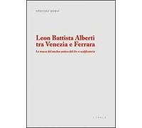 Leon Battista Alberti tra Venezia e Ferrara. Le tracce del nucleo antico del De re aedificatoria