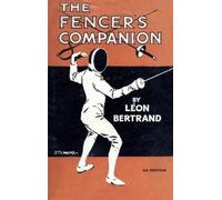 Leon Bertrand The Fencer's Companion (Tascabile)