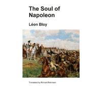 Léon Bloy The Soul of Napoleon (Tascabile)