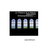 Léon Brémont Le Théatre & la Poésie (Questions D'Interprétation) ... (Tascabile)