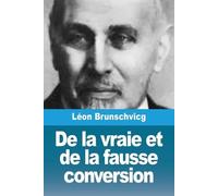 Léon Brunschvicg De la vraie et de la fausse conversion (Tascabile)