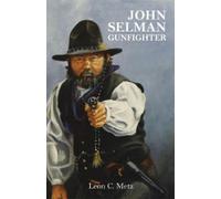 Leon C. Metz John Selman Gunfighter (Tascabile)