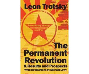 Leon D Trotsky The Permanent Revolution & Results and Prospects (Tascabile)