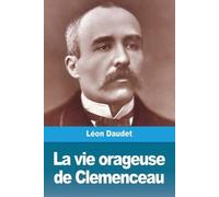 Léon Daudet La vie orageuse de Clemenceau (Tascabile)