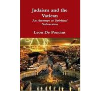 Leon De Poncins Judaism and the Vatican (Tascabile)