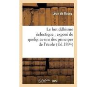 Léon de Rosny Le Bouddhisme Éclectique: Exposé de Quelques-Uns Des P (Tascabile)
